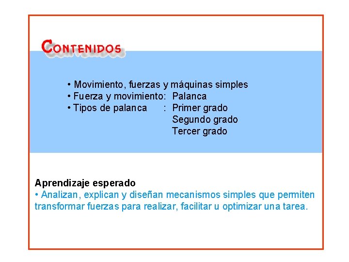  • Movimiento, fuerzas y máquinas simples • Fuerza y movimiento: Palanca • Tipos