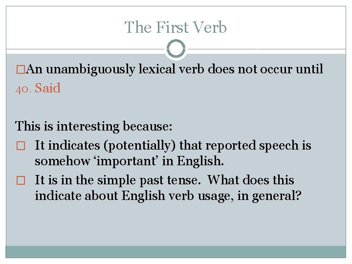 The First Verb �An unambiguously lexical verb does not occur until 40. Said This