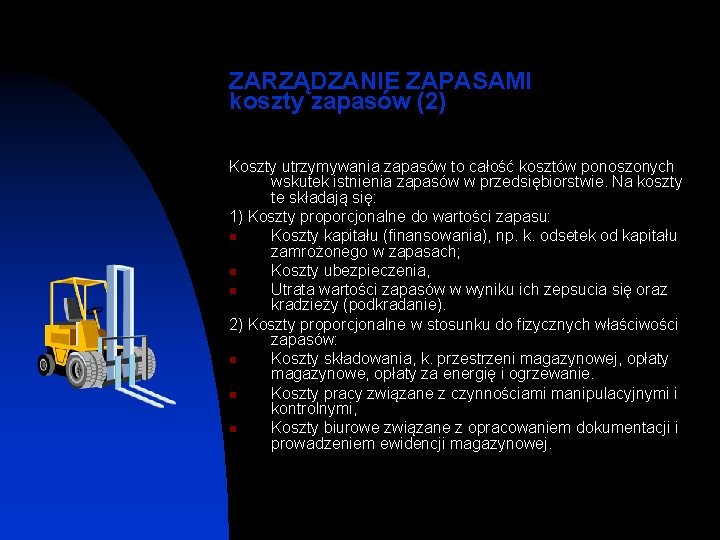 ZARZĄDZANIE ZAPASAMI koszty zapasów (2) Koszty utrzymywania zapasów to całość kosztów ponoszonych wskutek istnienia