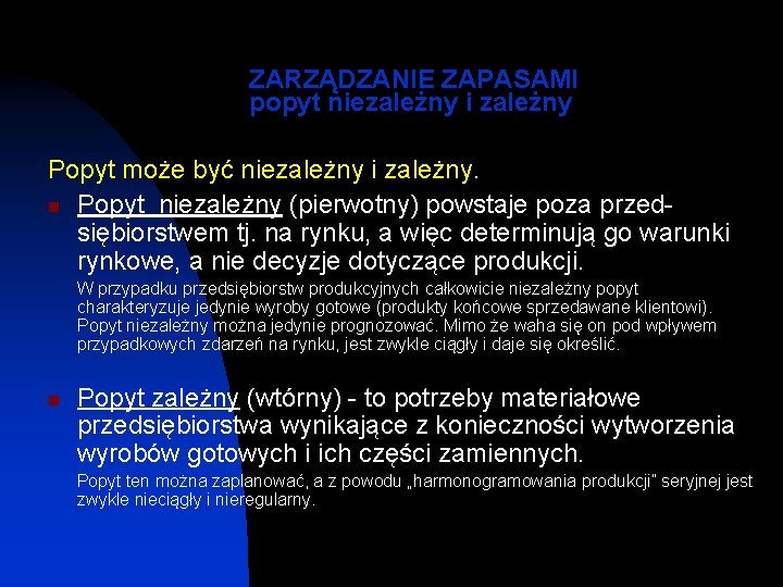 ZARZĄDZANIE ZAPASAMI popyt niezależny i zależny Popyt może być niezależny i zależny. n Popyt