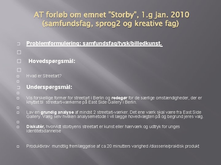 AT forløb om emnet ”Storby”, 1. g jan. 2010 (samfundsfag, sprog 2 og kreative