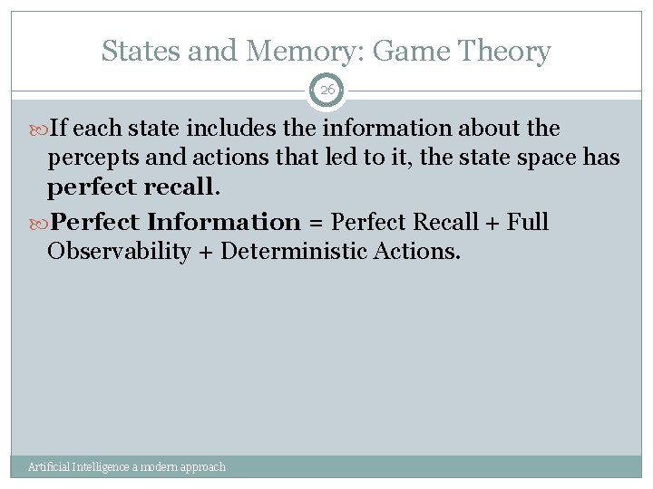 States and Memory: Game Theory 26 If each state includes the information about the