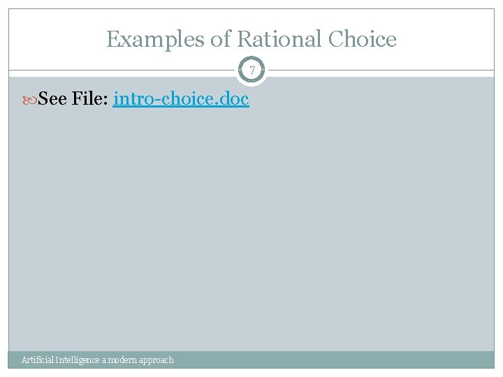Examples of Rational Choice 7 See File: intro-choice. doc Artificial Intelligence a modern approach