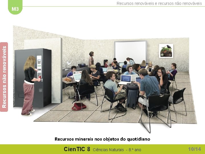 Recursos renováveis e recursos não renováveis Recursos não renováveis M 3 Recursos minerais nos