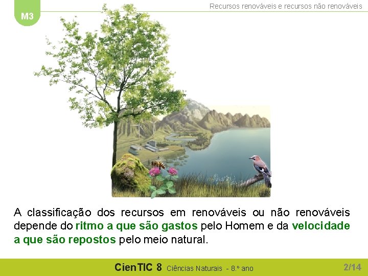 Recursos renováveis e recursos não renováveis M 3 A classificação dos recursos em renováveis