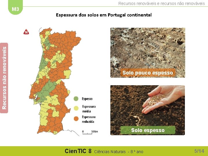 Recursos renováveis e recursos não renováveis Espessura dos solos em Portugal continental Recursos não