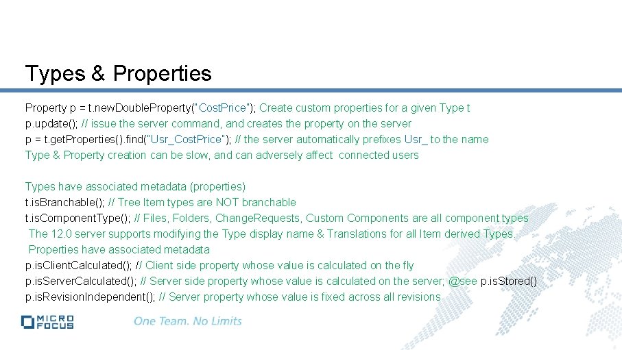 Types & Properties Property p = t. new. Double. Property(“Cost. Price”); Create custom properties