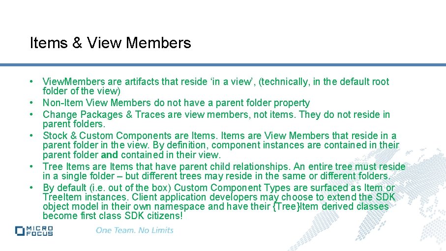 Items & View Members • View. Members are artifacts that reside ‘in a view’,