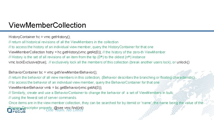 View. Member. Collection History. Container hc = vmc. get. History(); // return all historical