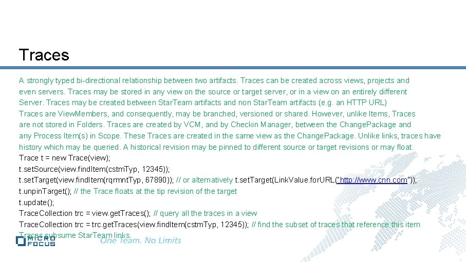 Traces A strongly typed bi-directional relationship between two artifacts. Traces can be created across