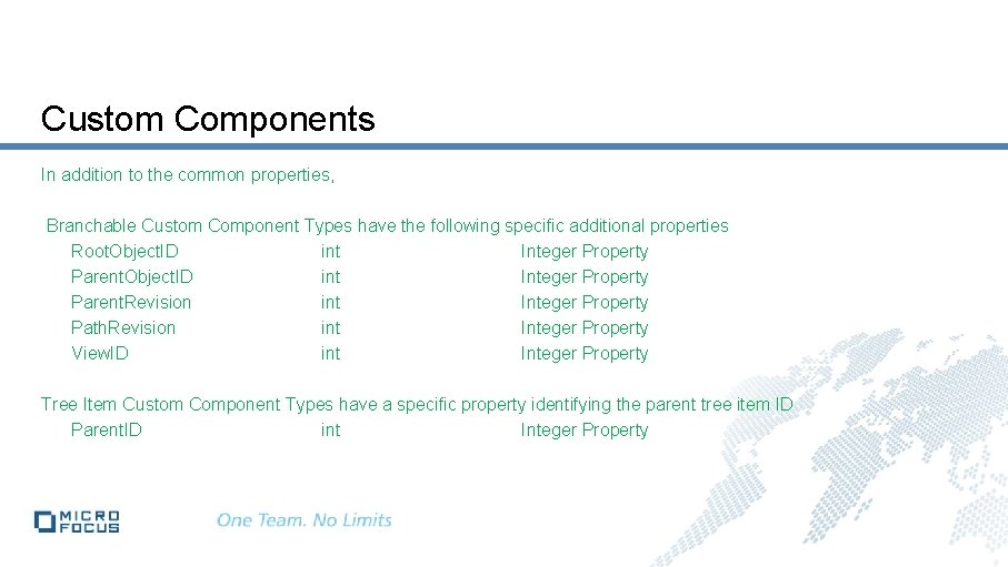 Custom Components In addition to the common properties, Branchable Custom Component Types have the