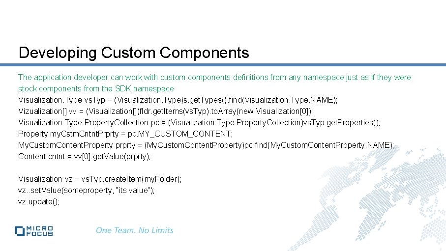 Developing Custom Components The application developer can work with custom components definitions from any