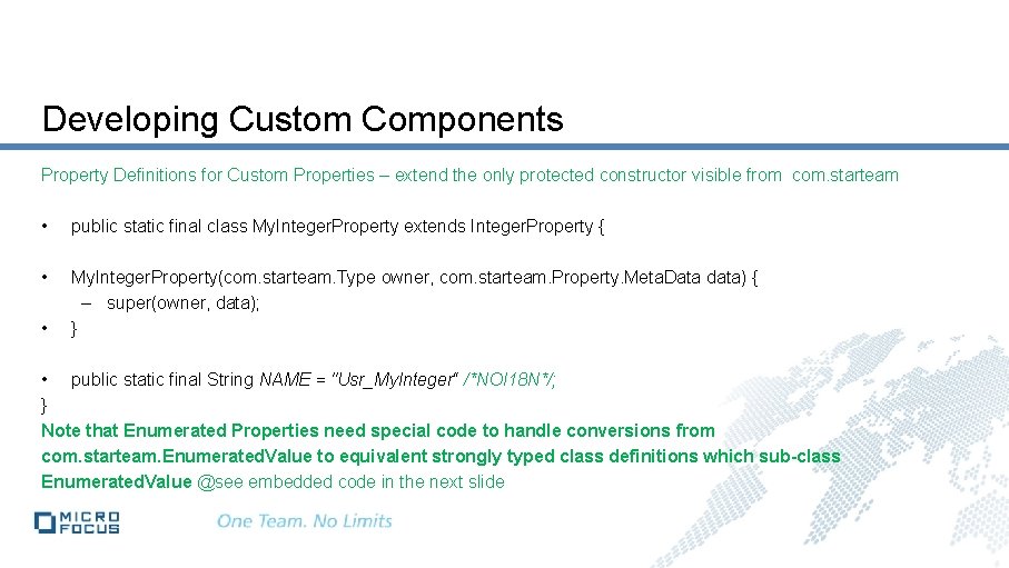 Developing Custom Components Property Definitions for Custom Properties – extend the only protected constructor Developing Custom Components Property Definitions for Custom Properties – extend the only protected constructor