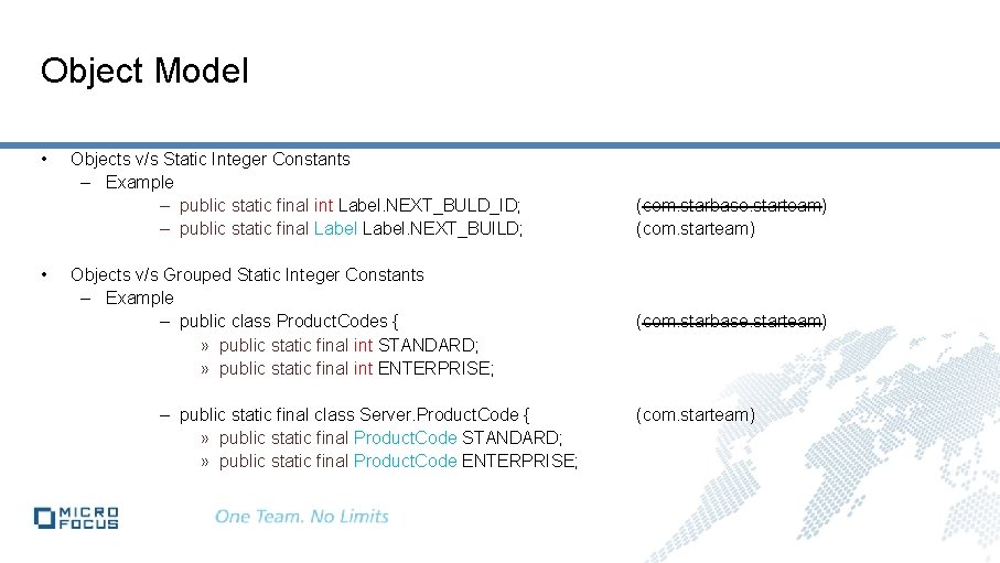 Object Model • • Objects v/s Static Integer Constants – Example – public static