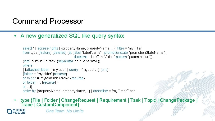 Command Processor • A new generalized SQL like query syntax select * | access-rights