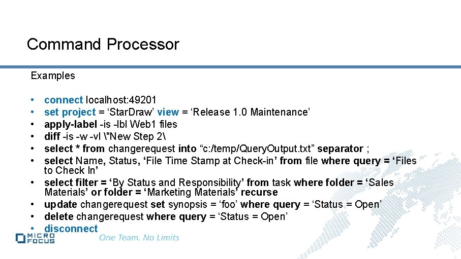 Command Processor Examples • • • connect localhost: 49201 set project = ‘Star. Draw’ Command Processor Examples • • • connect localhost: 49201 set project = ‘Star. Draw’
