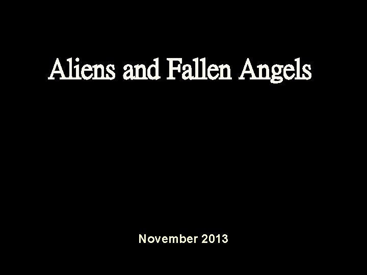 Aliens and Fallen Angels November 2013 