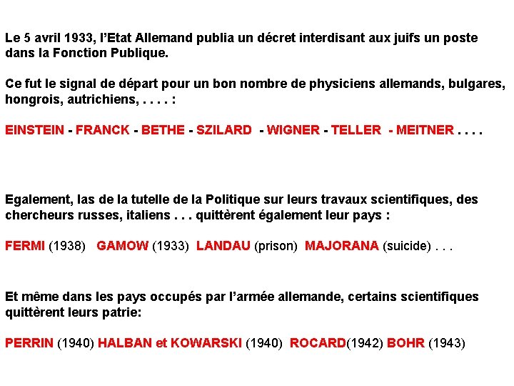 Le 5 avril 1933, l’Etat Allemand publia un décret interdisant aux juifs un poste