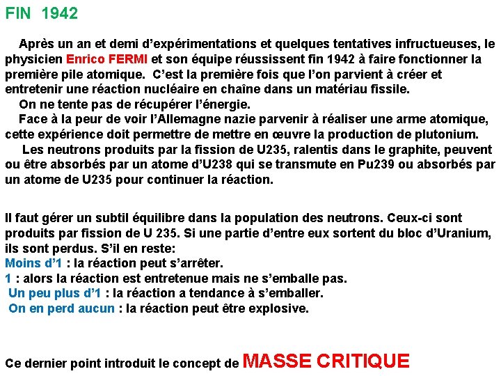 FIN 1942 Après un an et demi d’expérimentations et quelques tentatives infructueuses, le physicien