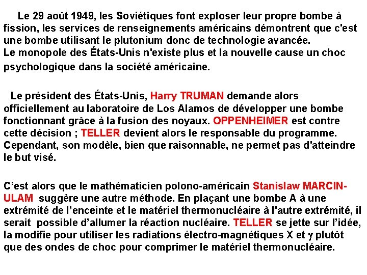  Le 29 août 1949, les Soviétiques font exploser leur propre bombe à fission,