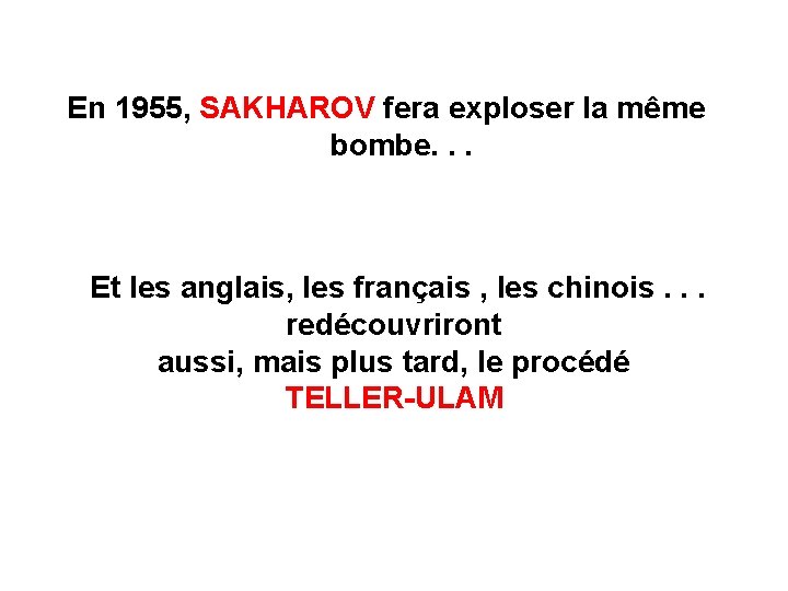 En 1955, SAKHAROV fera exploser la même bombe. . . Et les anglais, les