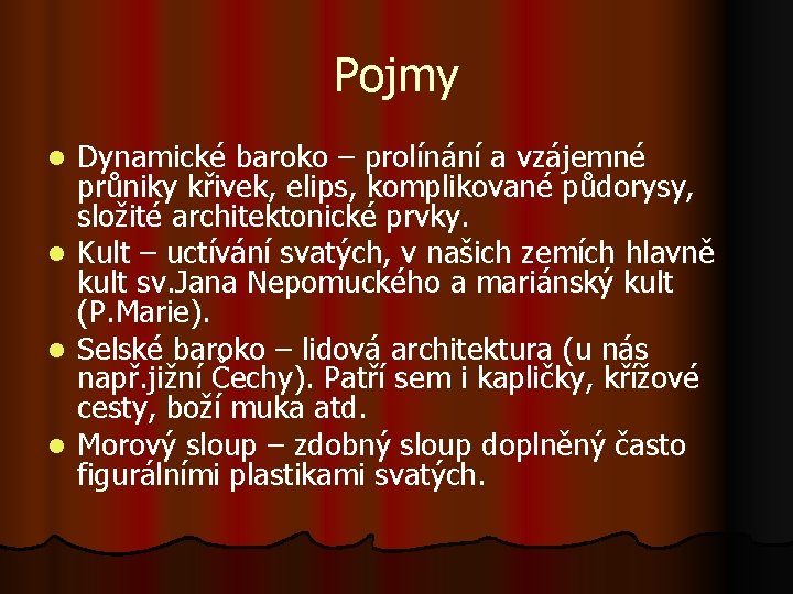 Pojmy l l Dynamické baroko – prolínání a vzájemné průniky křivek, elips, komplikované půdorysy,