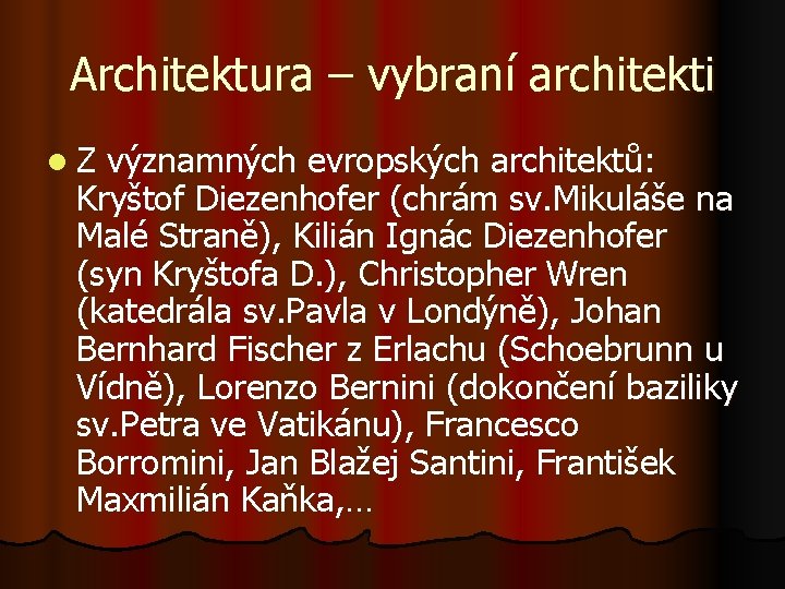 Architektura – vybraní architekti l. Z významných evropských architektů: Kryštof Diezenhofer (chrám sv. Mikuláše