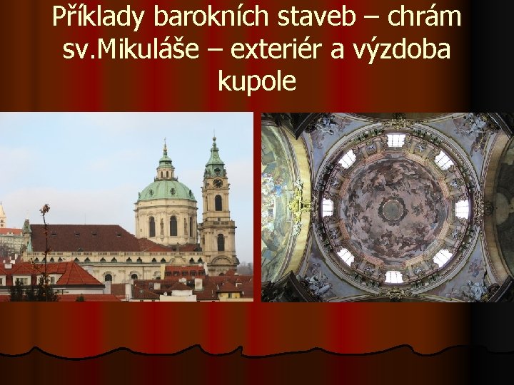 Příklady barokních staveb – chrám sv. Mikuláše – exteriér a výzdoba kupole 