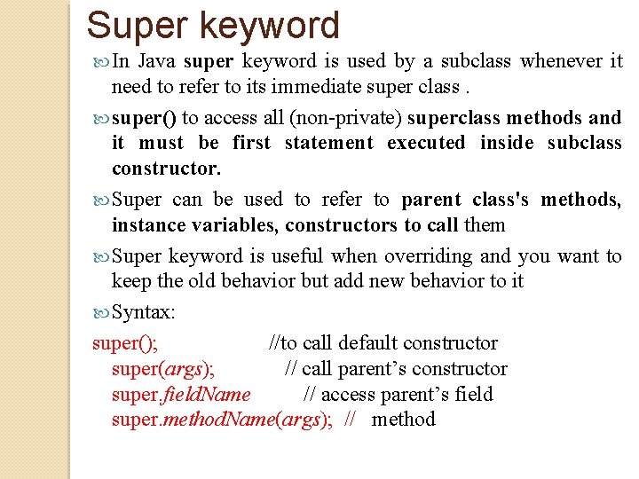 Super keyword In Java super keyword is used by a subclass whenever it need Super keyword In Java super keyword is used by a subclass whenever it need