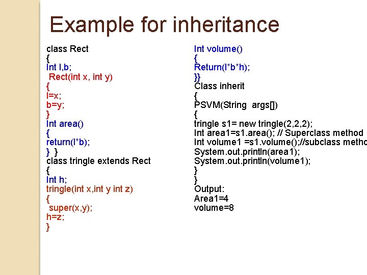 Example for inheritance class Rect { Int l, b; Rect(int x, int y) { Example for inheritance class Rect { Int l, b; Rect(int x, int y) {