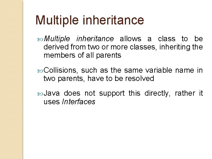 Multiple inheritance allows a class to be derived from two or more classes, inheriting Multiple inheritance allows a class to be derived from two or more classes, inheriting