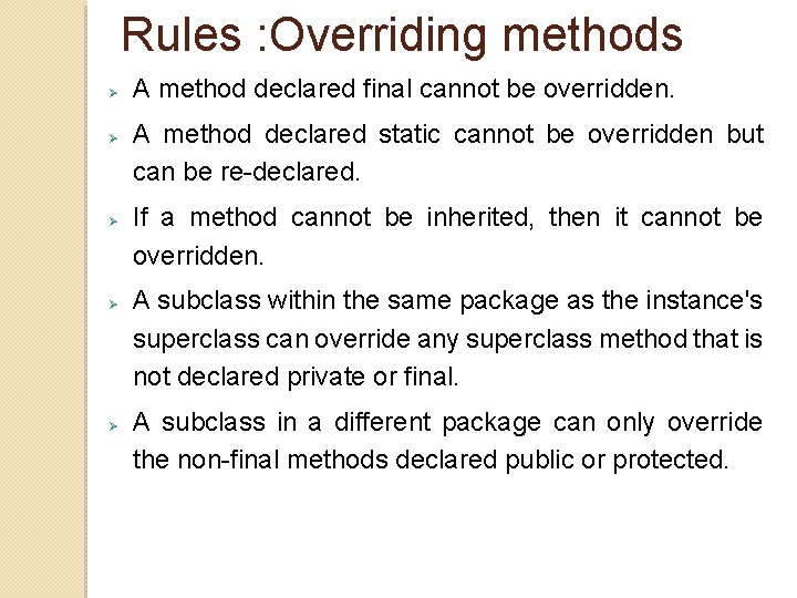 Rules : Overriding methods A method declared final cannot be overridden. A method declared Rules : Overriding methods A method declared final cannot be overridden. A method declared