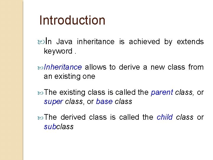 Introduction In Java inheritance is achieved by extends keyword. Inheritance allows to derive Introduction In Java inheritance is achieved by extends keyword. Inheritance allows to derive