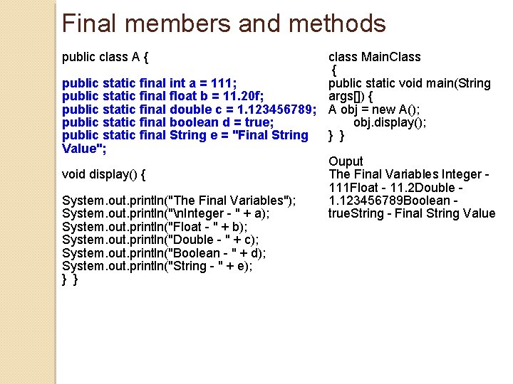 Final members and methods public class A { public static final int a = Final members and methods public class A { public static final int a =