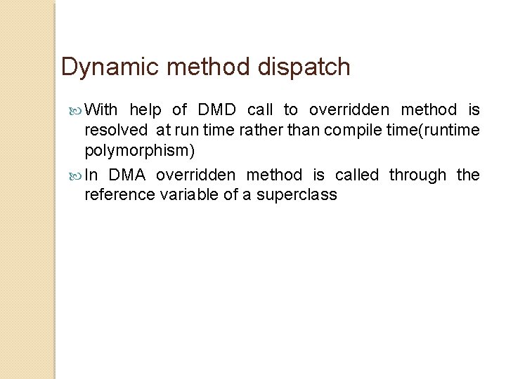 Dynamic method dispatch With help of DMD call to overridden method is resolved at Dynamic method dispatch With help of DMD call to overridden method is resolved at