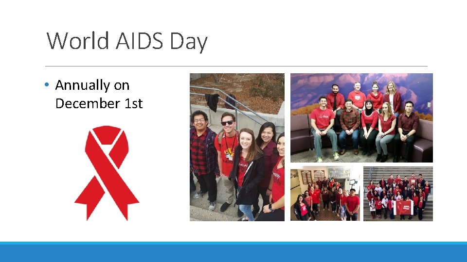 World AIDS Day • Annually on December 1 st World AIDS Day • Annually on December 1 st