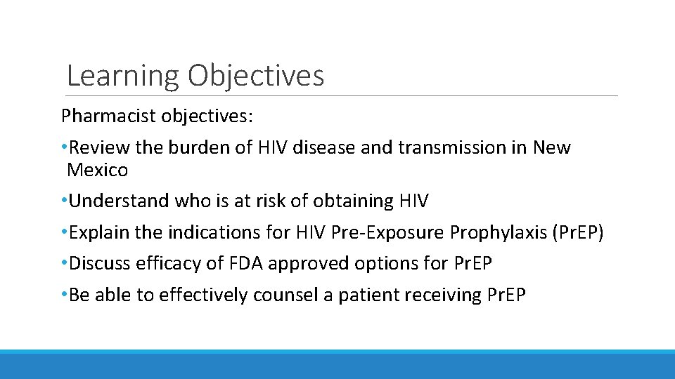 Learning Objectives Pharmacist objectives: • Review the burden of HIV disease and transmission in Learning Objectives Pharmacist objectives: • Review the burden of HIV disease and transmission in
