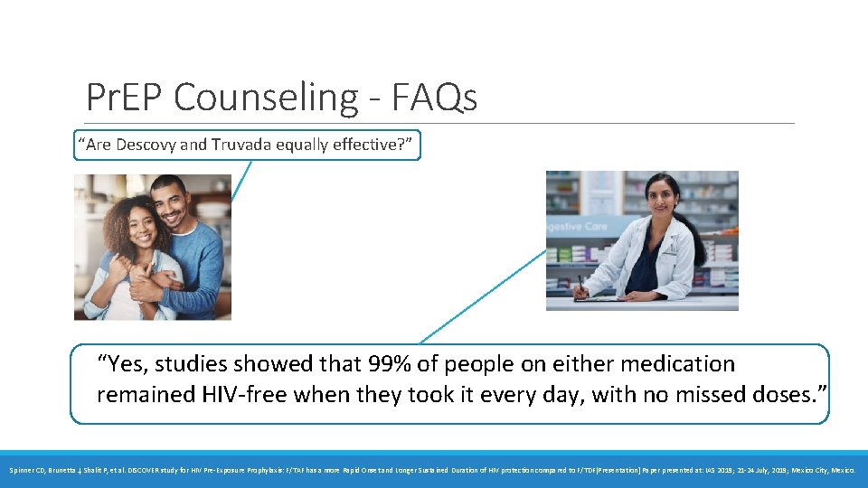 Pr. EP Counseling - FAQs “Are Descovy and Truvada equally effective? ” “Yes, studies Pr. EP Counseling - FAQs “Are Descovy and Truvada equally effective? ” “Yes, studies