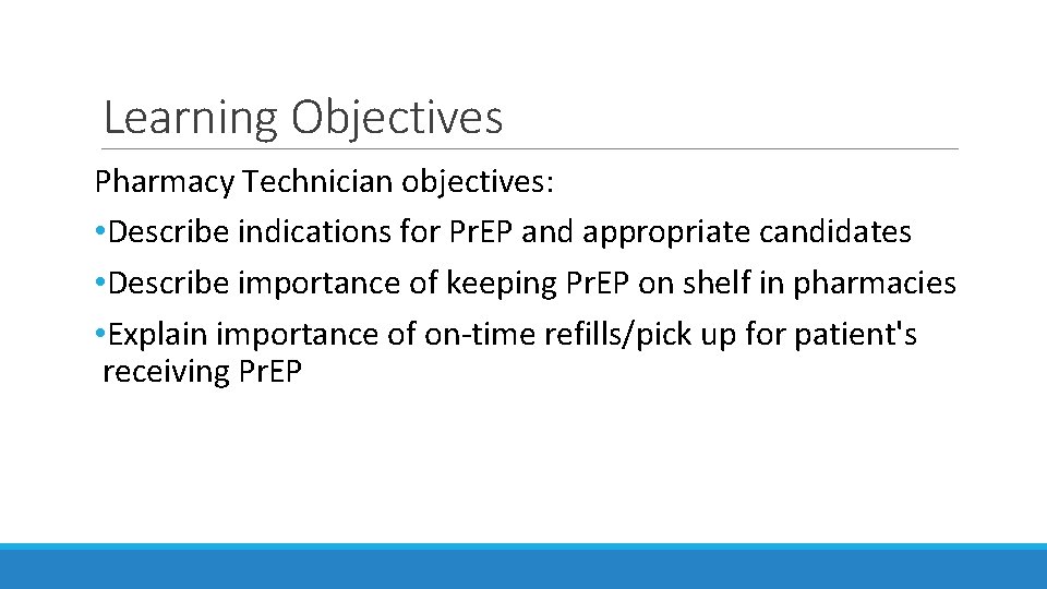 Learning Objectives Pharmacy Technician objectives: • Describe indications for Pr. EP and appropriate candidates Learning Objectives Pharmacy Technician objectives: • Describe indications for Pr. EP and appropriate candidates