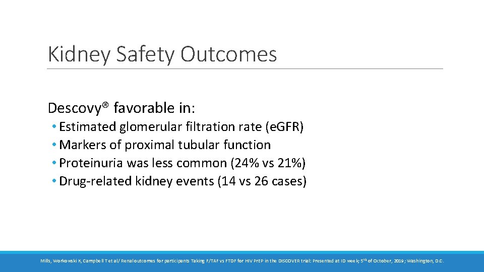 Kidney Safety Outcomes Descovy® favorable in: • Estimated glomerular filtration rate (e. GFR) • Kidney Safety Outcomes Descovy® favorable in: • Estimated glomerular filtration rate (e. GFR) •