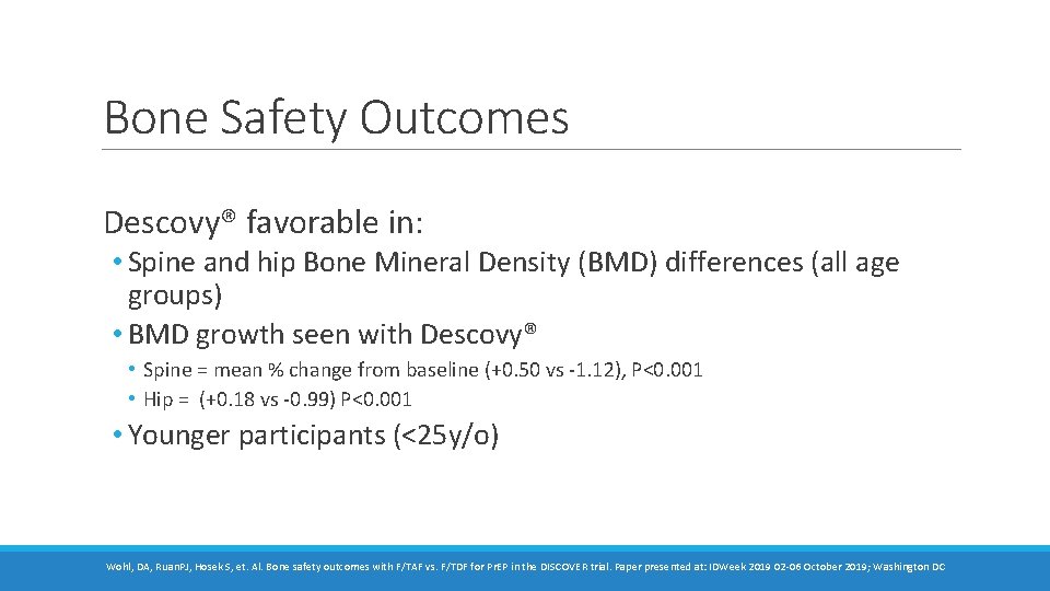 Bone Safety Outcomes Descovy® favorable in: • Spine and hip Bone Mineral Density (BMD) Bone Safety Outcomes Descovy® favorable in: • Spine and hip Bone Mineral Density (BMD)