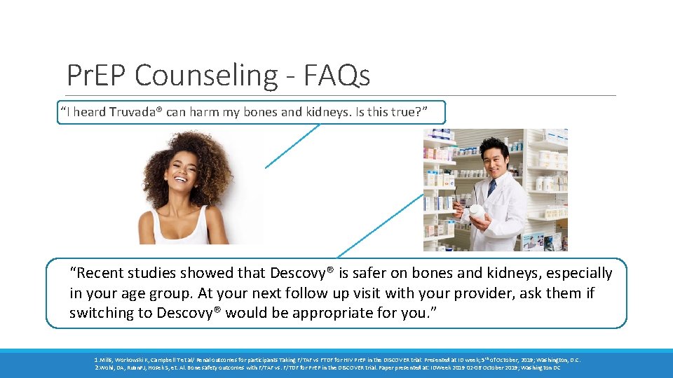 Pr. EP Counseling - FAQs “I heard Truvada® can harm my bones and kidneys. Pr. EP Counseling - FAQs “I heard Truvada® can harm my bones and kidneys.
