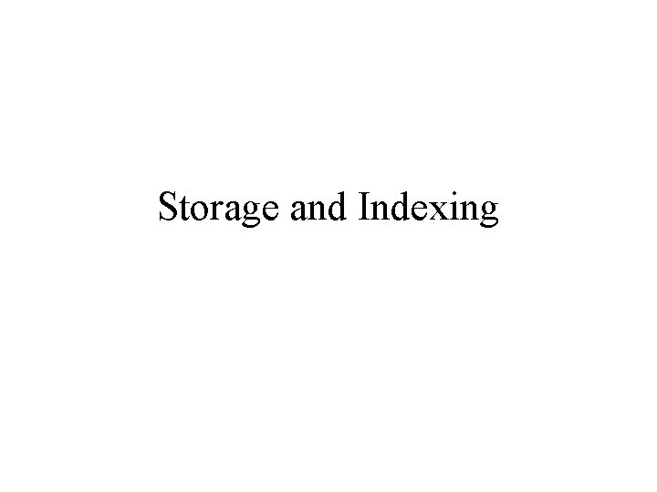 Storage and Indexing 
