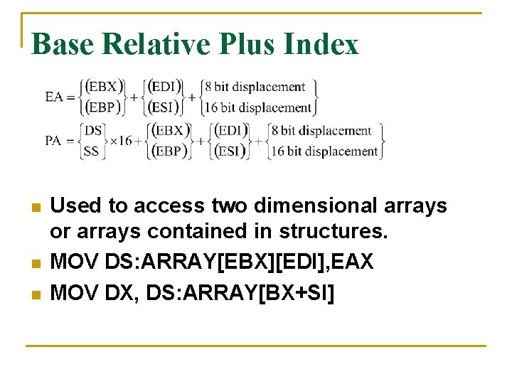 Base Relative Plus Index n n n Used to access two dimensional arrays or