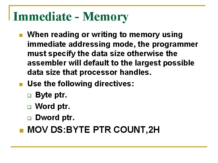 Immediate - Memory n n n When reading or writing to memory using immediate