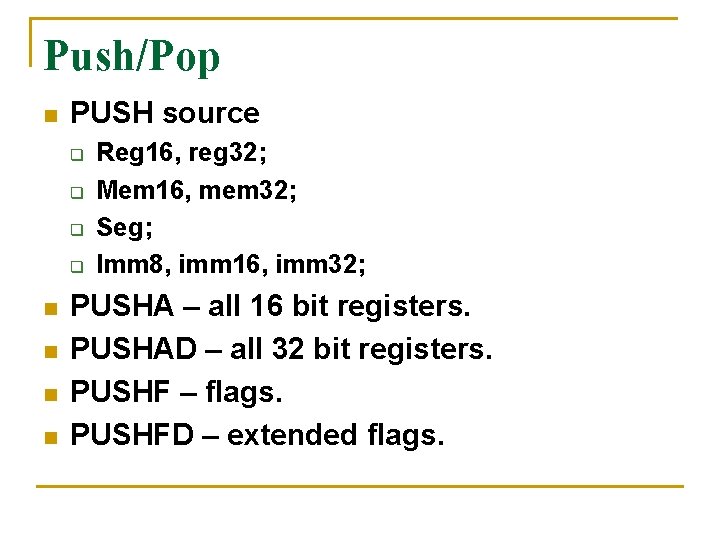 Push/Pop n PUSH source q q n n Reg 16, reg 32; Mem 16,