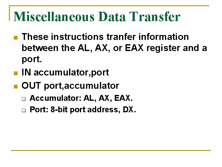 Miscellaneous Data Transfer n n n These instructions tranfer information between the AL, AX,