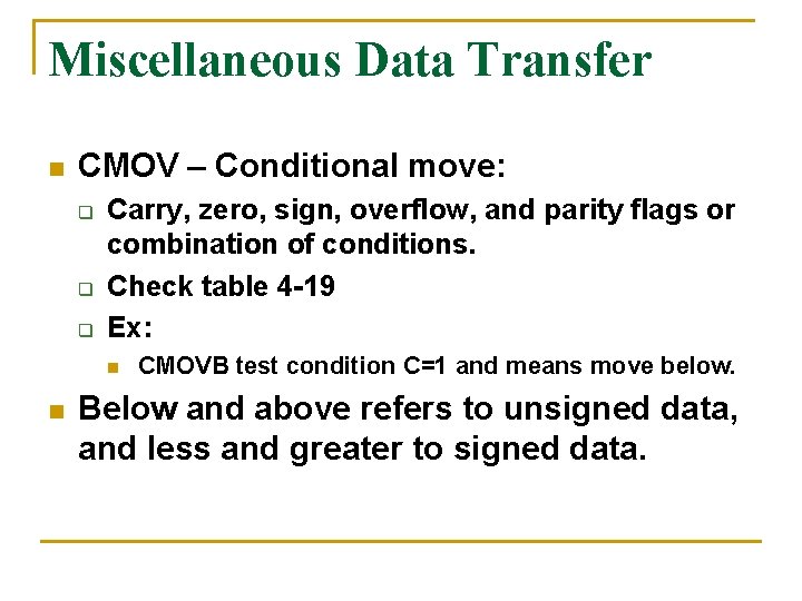 Miscellaneous Data Transfer n CMOV – Conditional move: q q q Carry, zero, sign,