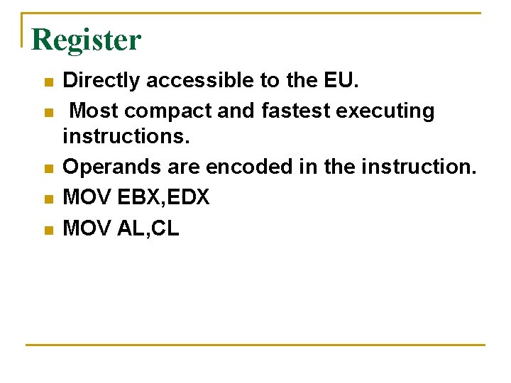 Register n n n Directly accessible to the EU. Most compact and fastest executing