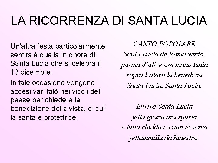 LA RICORRENZA DI SANTA LUCIA Un’altra festa particolarmente sentita è quella in onore di
